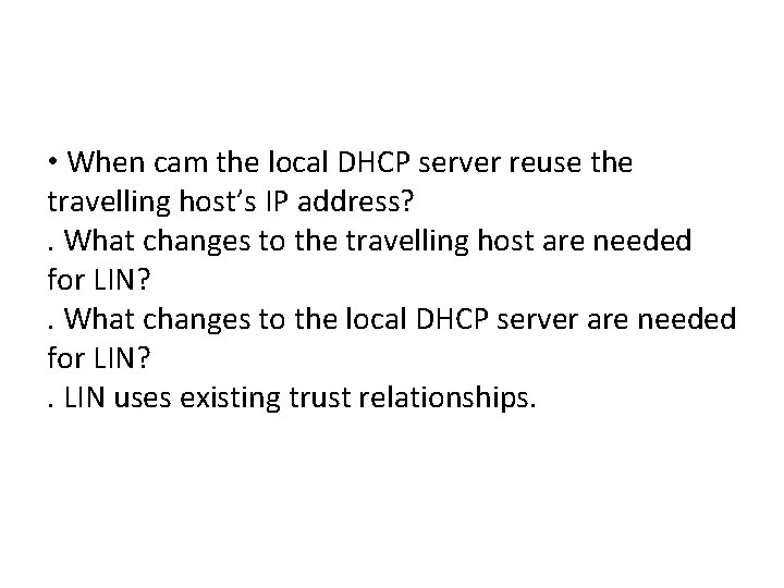  • When cam the local DHCP server reuse the travelling host’s IP address?