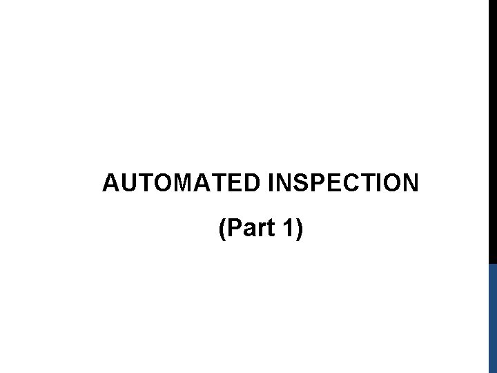AUTOMATED INSPECTION (Part 1) 