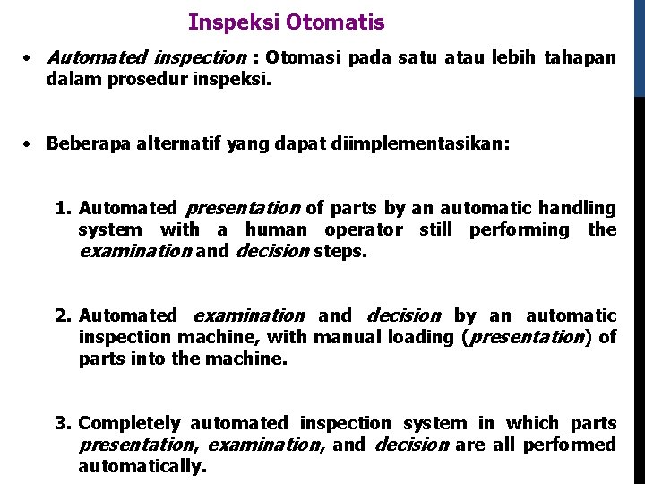 Inspeksi Otomatis • Automated inspection : Otomasi pada satu atau lebih tahapan dalam prosedur