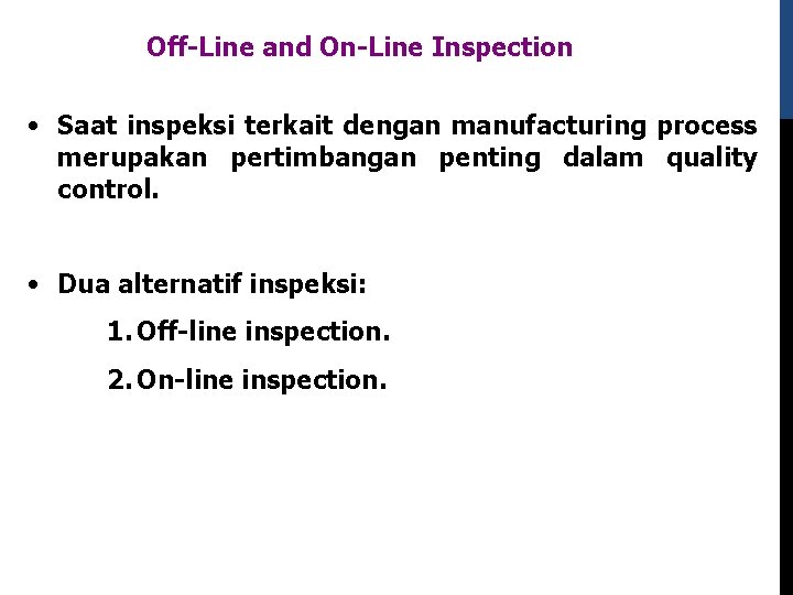 Off-Line and On-Line Inspection • Saat inspeksi terkait dengan manufacturing process merupakan pertimbangan penting