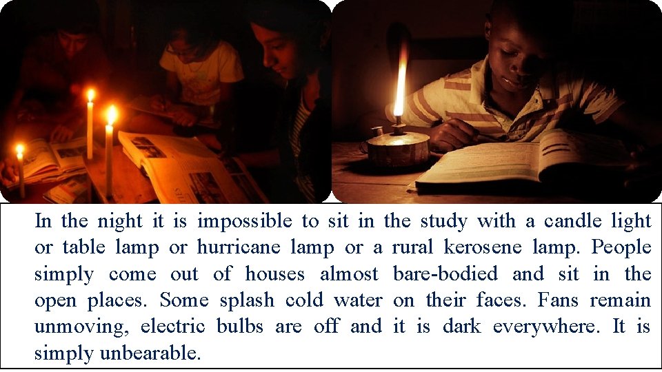 In the night it is impossible to sit in the study with a candle