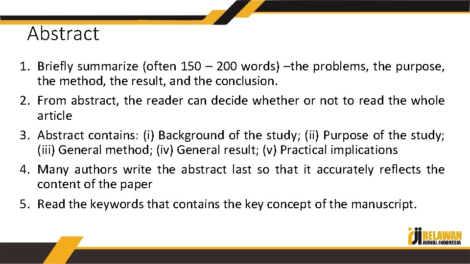 Abstract 1. Briefly summarize (often 150 – 200 words) –the problems, the purpose, the