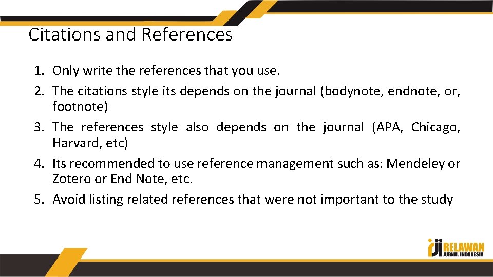 Citations and References 1. Only write the references that you use. 2. The citations