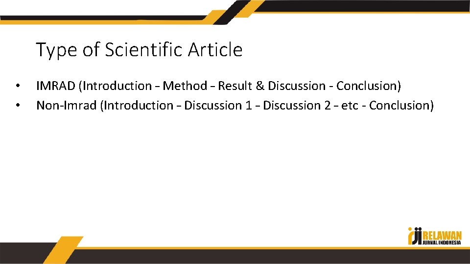 Type of Scientific Article • • IMRAD (Introduction – Method – Result & Discussion