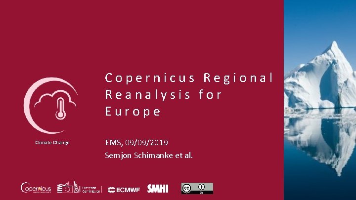 Copernicus Regional Reanalysis for Europe Climate Change EMS, 09/09/2019 Semjon Schimanke et al. 