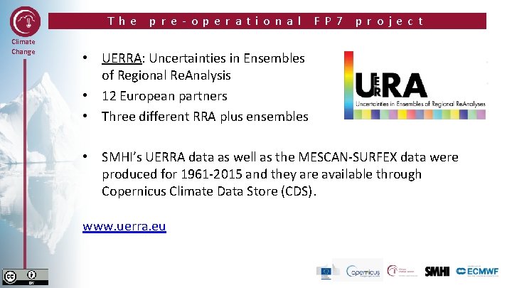 The Climate Change pre-operational FP 7 project • UERRA: Uncertainties in Ensembles of Regional
