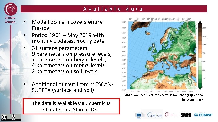 Available Climate Change data • Modell domain covers entire Europe • Period 1961 –