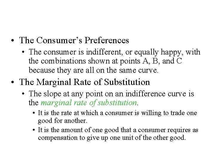 Representing Preferences with Indifference Curves • The Consumer’s Preferences • The consumer is indifferent,