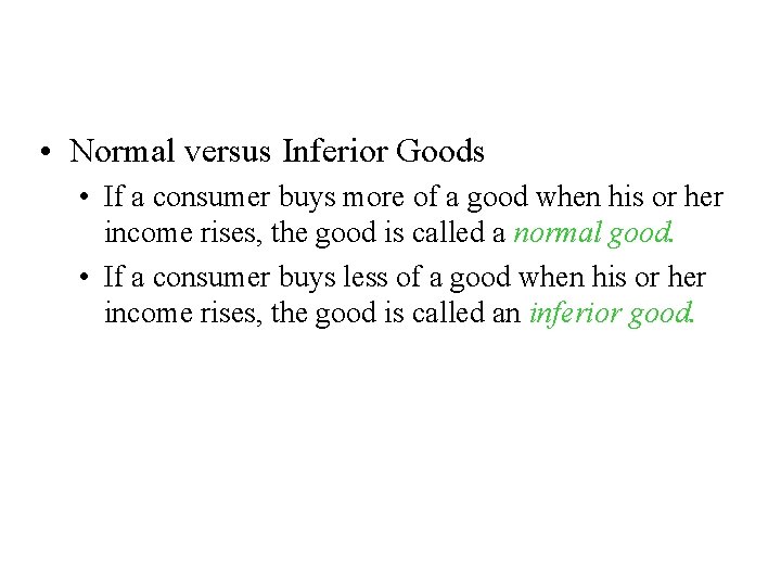 How Changes in Income Affect the Consumer’s Choices • Normal versus Inferior Goods •