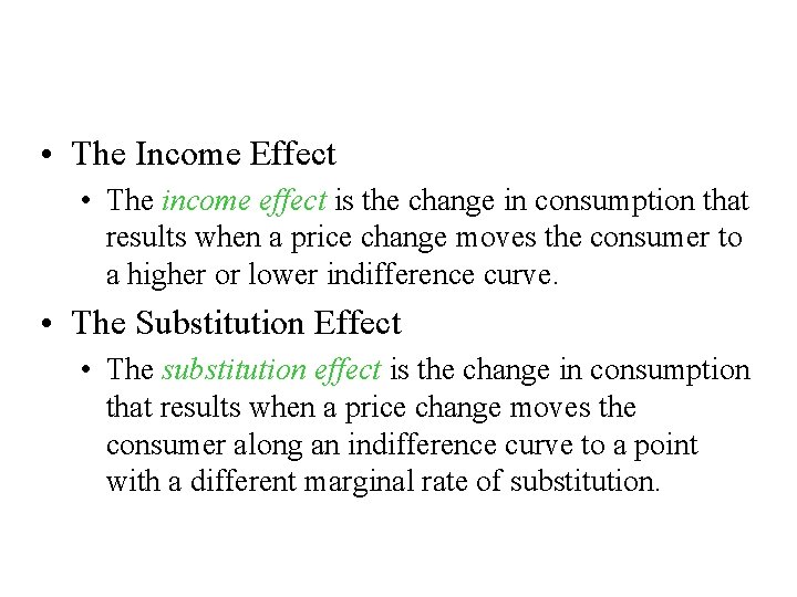 Income and Substitution Effects • The Income Effect • The income effect is the