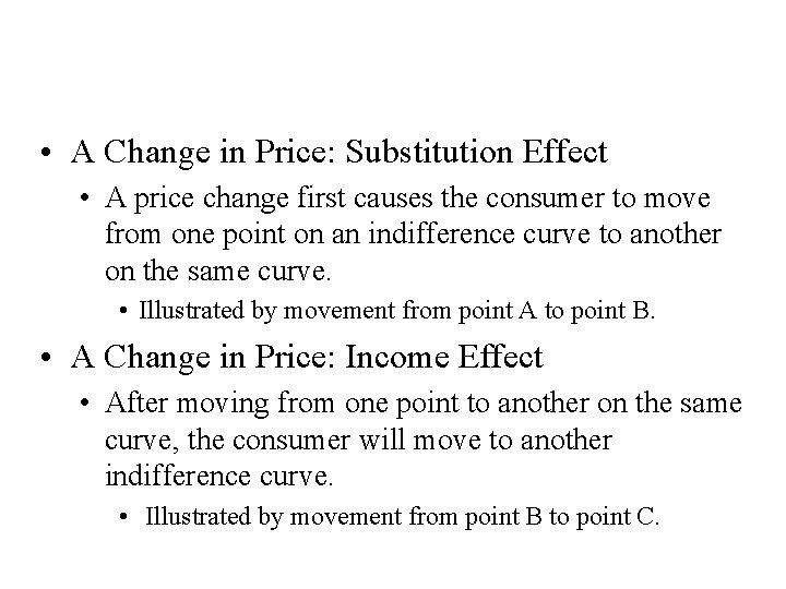 Income and Substitution Effects • A Change in Price: Substitution Effect • A price Income and Substitution Effects • A Change in Price: Substitution Effect • A price