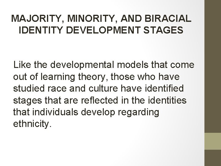 MAJORITY, MINORITY, AND BIRACIAL IDENTITY DEVELOPMENT STAGES Like the developmental models that come out