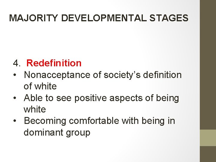 MAJORITY DEVELOPMENTAL STAGES 4. Redefinition • Nonacceptance of society’s definition of white • Able