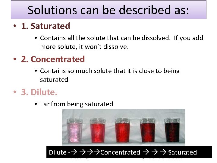 Solutions can be described as: • 1. Saturated • Contains all the solute that Solutions can be described as: • 1. Saturated • Contains all the solute that