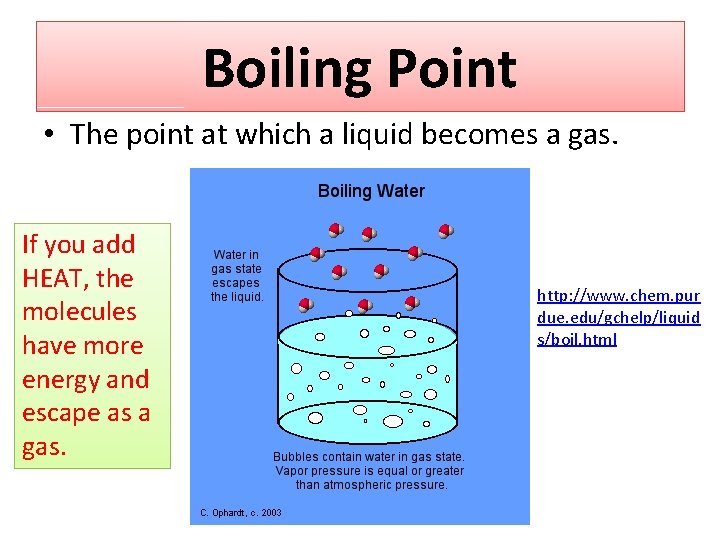 Boiling Point • The point at which a liquid becomes a gas. If you Boiling Point • The point at which a liquid becomes a gas. If you