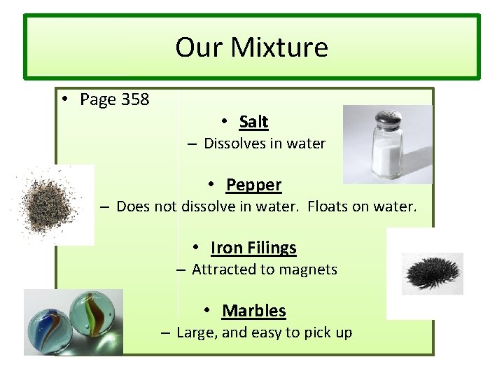 Our Mixture • Page 358 • Salt – Dissolves in water • Pepper – Our Mixture • Page 358 • Salt – Dissolves in water • Pepper –