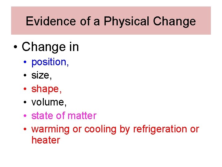 Evidence of a Physical Change • Change in • • • position, size, shape, Evidence of a Physical Change • Change in • • • position, size, shape,