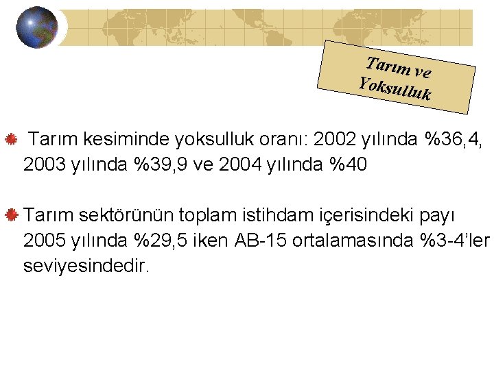 Tarım v e Yoksull uk Tarım kesiminde yoksulluk oranı: 2002 yılında %36, 4, 2003