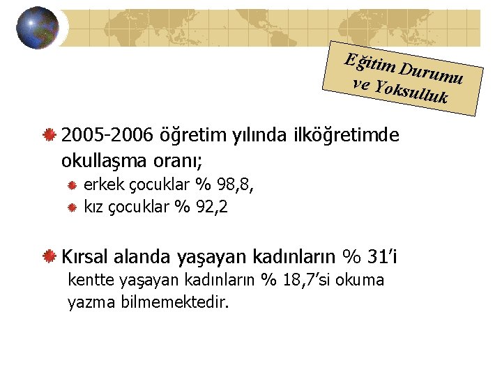 Eğitim Durum u ve Yoks ulluk 2005 -2006 öğretim yılında ilköğretimde okullaşma oranı; erkek