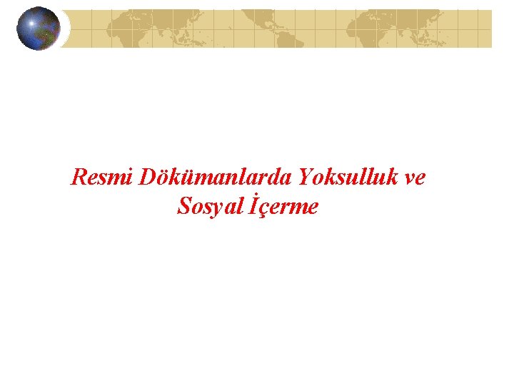 Resmi Dökümanlarda Yoksulluk ve Sosyal İçerme 