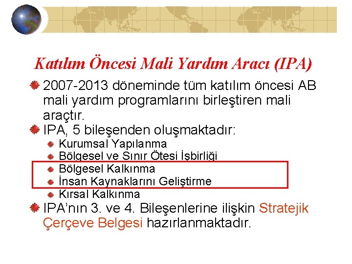 Katılım Öncesi Mali Yardım Aracı (IPA) 2007 -2013 döneminde tüm katılım öncesi AB mali