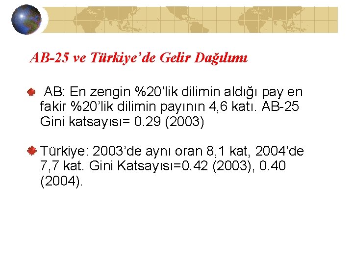 AB-25 ve Türkiye’de Gelir Dağılımı AB: En zengin %20’lik dilimin aldığı pay en fakir