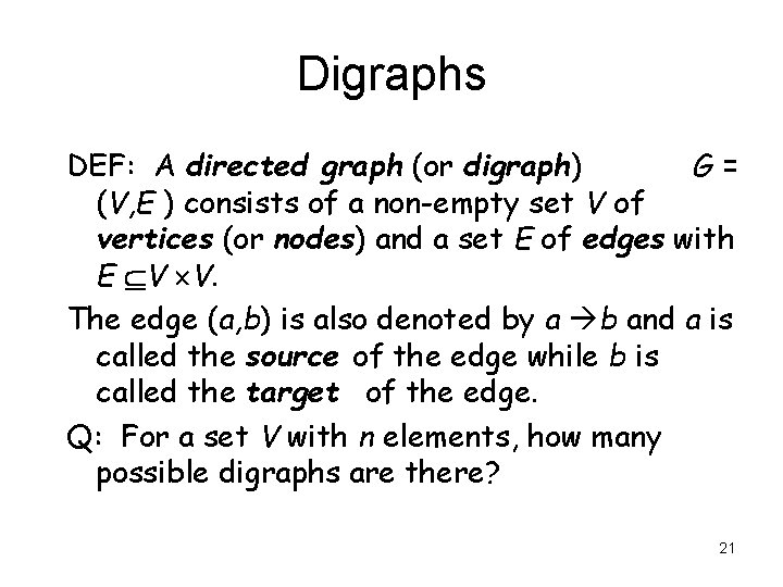 Digraphs DEF: A directed graph (or digraph) G= (V, E ) consists of a Digraphs DEF: A directed graph (or digraph) G= (V, E ) consists of a