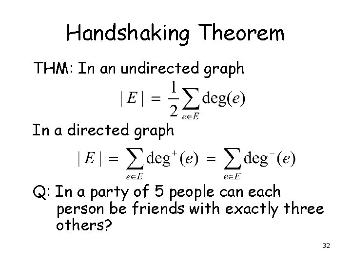 Handshaking Theorem THM: In an undirected graph In a directed graph Q: In a Handshaking Theorem THM: In an undirected graph In a directed graph Q: In a
