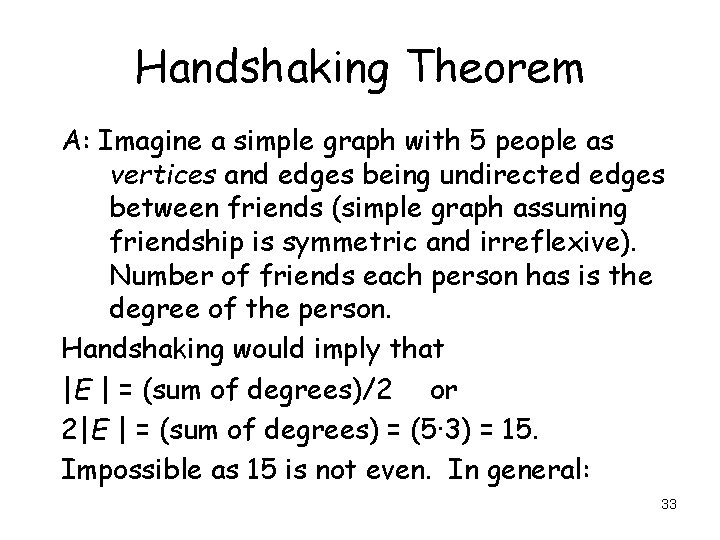 Handshaking Theorem A: Imagine a simple graph with 5 people as vertices and edges Handshaking Theorem A: Imagine a simple graph with 5 people as vertices and edges