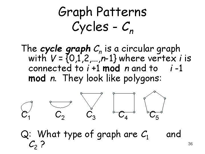 Graph Patterns Cycles - Cn The cycle graph Cn is a circular graph with Graph Patterns Cycles - Cn The cycle graph Cn is a circular graph with
