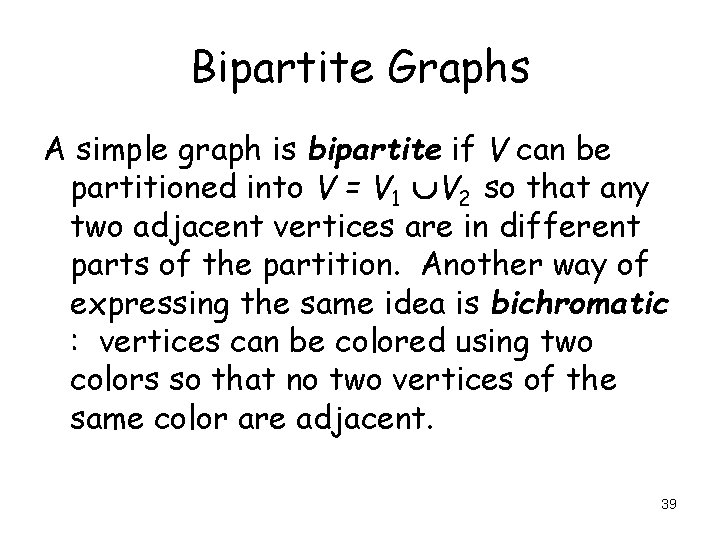 Bipartite Graphs A simple graph is bipartite if V can be partitioned into V Bipartite Graphs A simple graph is bipartite if V can be partitioned into V