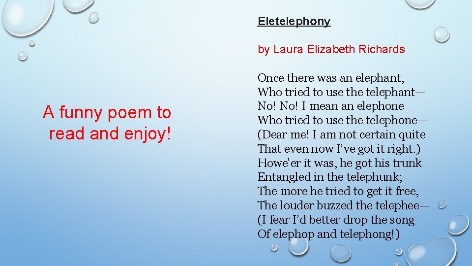 Eletelephony by Laura Elizabeth Richards A funny poem to read and enjoy! Once there