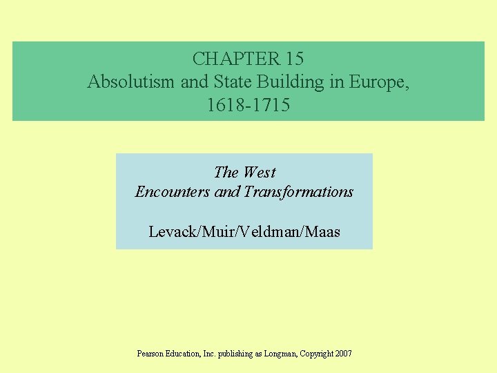 CHAPTER 15 Absolutism and State Building in Europe, 1618 -1715 The West Encounters and