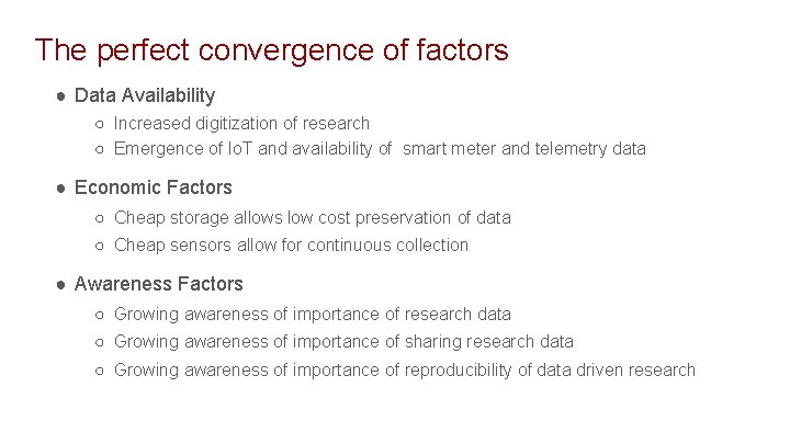 The perfect convergence of factors ● Data Availability ○ Increased digitization of research ○