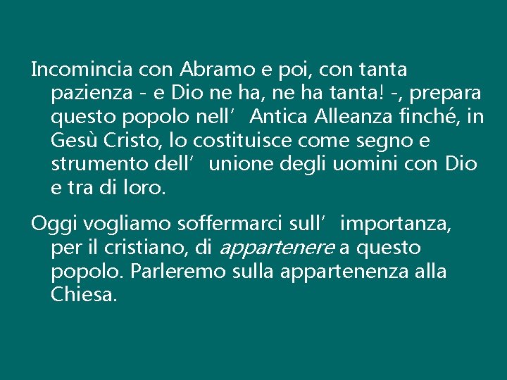 Incomincia con Abramo e poi, con tanta pazienza - e Dio ne ha, ne
