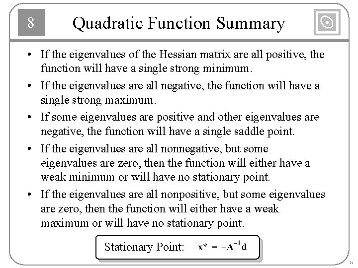 8 Quadratic Function Summary • If the eigenvalues of the Hessian matrix are all 8 Quadratic Function Summary • If the eigenvalues of the Hessian matrix are all