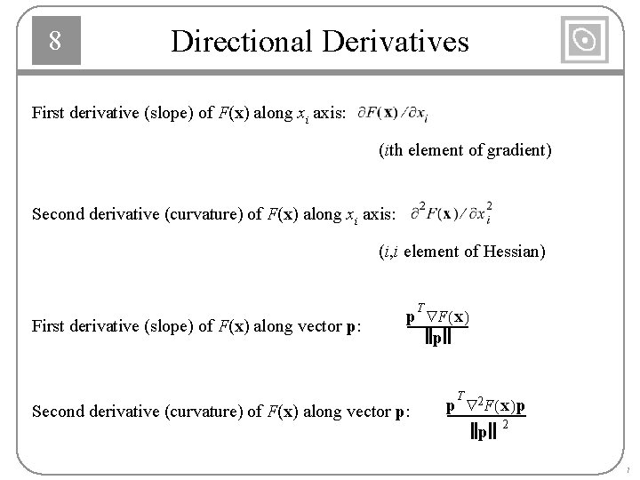 8 Directional Derivatives First derivative (slope) of F(x) along xi axis: (ith element of 8 Directional Derivatives First derivative (slope) of F(x) along xi axis: (ith element of