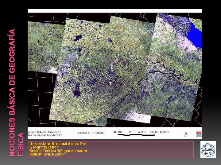 NOCIONES BÁSICA DE GEOGRAFÍA FÍSICA Universidad Nacional Arturo Prat Geografía Física Sesión Teórica 1(Segunda