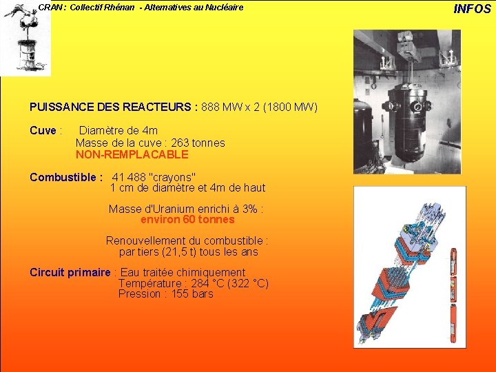 CRAN : Collectif Rhénan - Alternatives au Nucléaire PUISSANCE DES REACTEURS : 888 MW