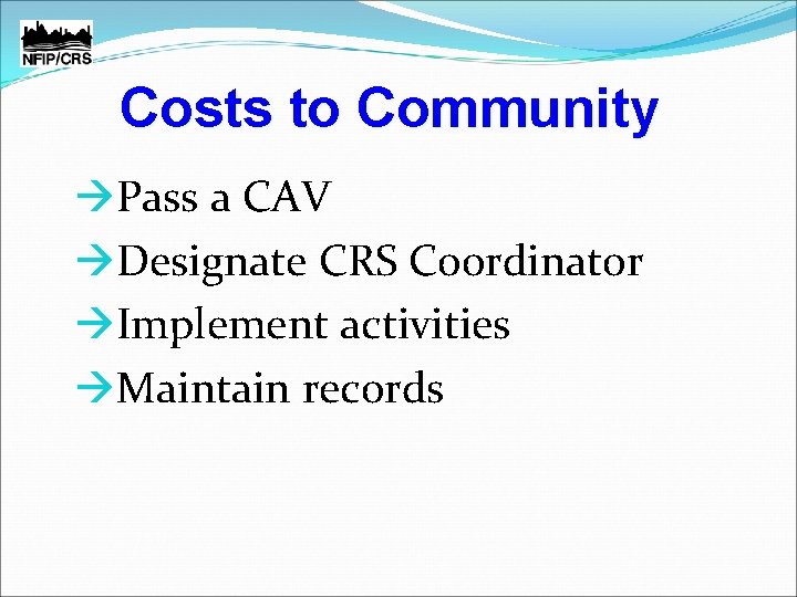 Costs to Community àPass a CAV àDesignate CRS Coordinator àImplement activities àMaintain records 