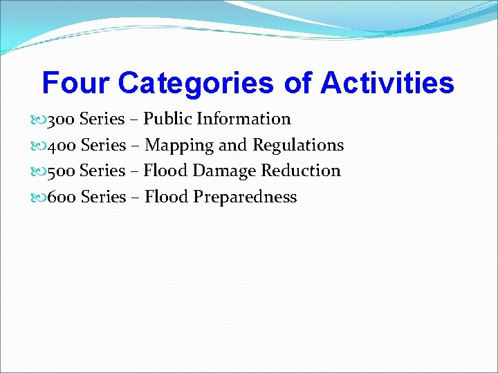Four Categories of Activities 300 Series – Public Information 400 Series – Mapping and