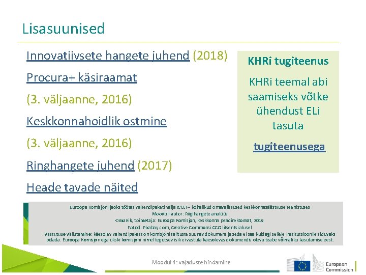 Lisasuunised Innovatiivsete hangete juhend (2018) Procura+ käsiraamat (3. väljaanne, 2016) Keskkonnahoidlik ostmine (3. väljaanne,