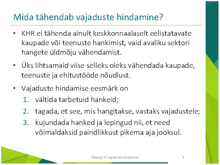 Mida tähendab vajaduste hindamine? • KHR ei tähenda ainult keskkonnaalaselt eelistatavate kaupade või teenuste