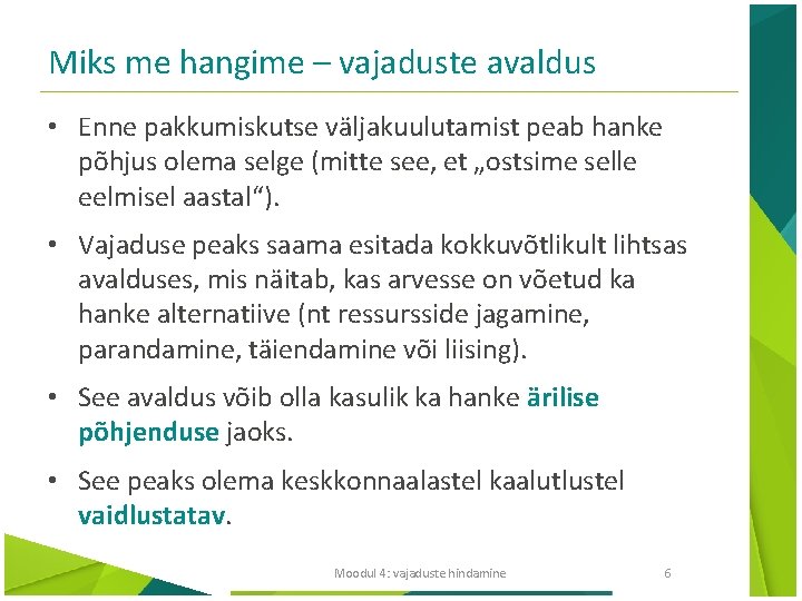 Miks me hangime – vajaduste avaldus • Enne pakkumiskutse väljakuulutamist peab hanke põhjus olema