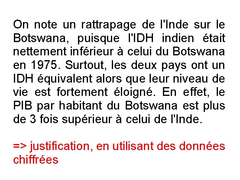 On note un rattrapage de l'Inde sur le Botswana, puisque l'IDH indien était nettement