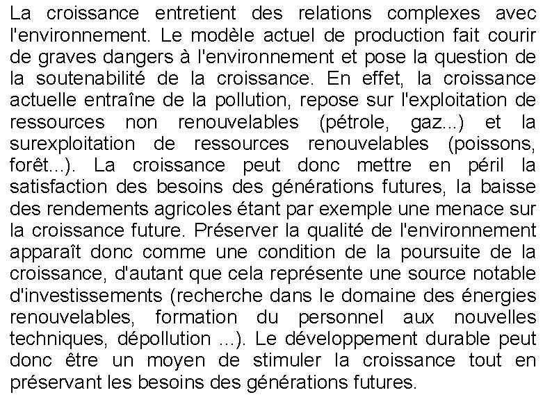 La croissance entretient des relations complexes avec l'environnement. Le modèle actuel de production fait