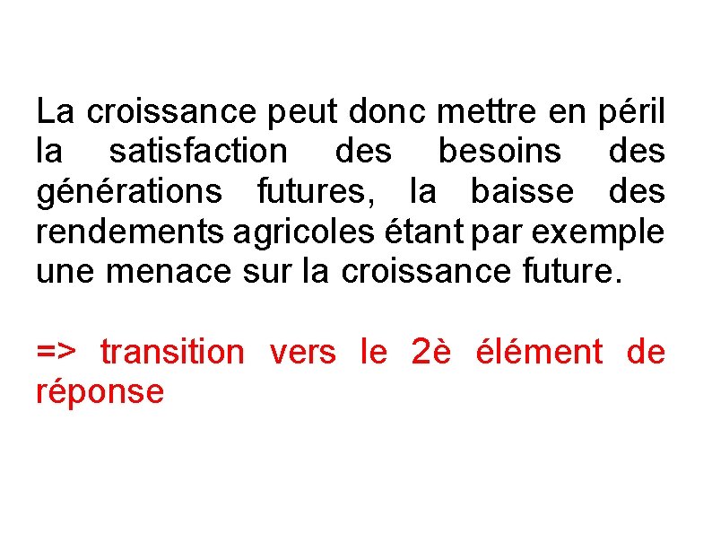 La croissance peut donc mettre en péril la satisfaction des besoins des générations futures,