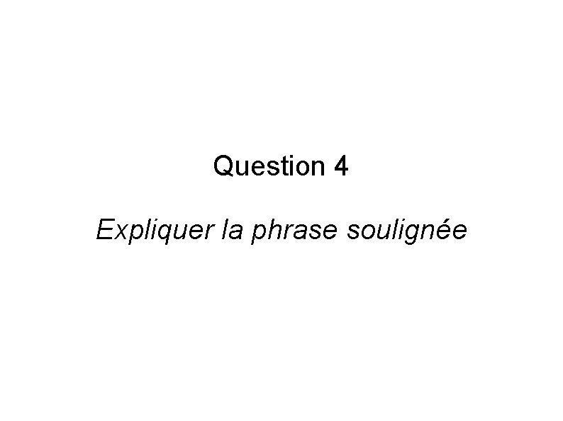 Question 4 Expliquer la phrase soulignée 