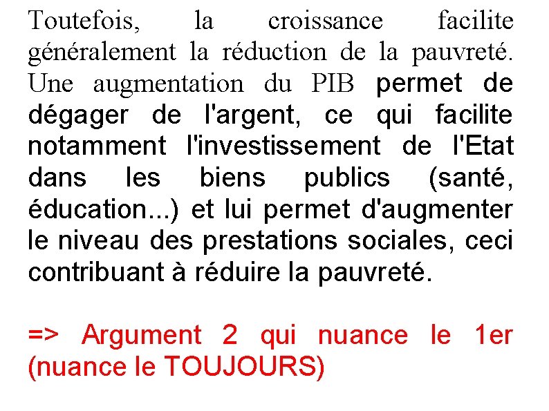 Toutefois, la croissance facilite généralement la réduction de la pauvreté. Une augmentation du PIB