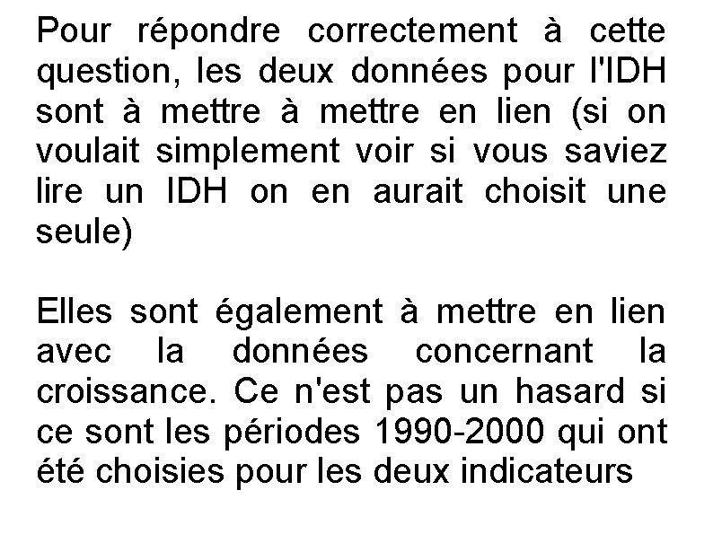 Pour répondre correctement à cette question, les deux données pour l'IDH sont à mettre